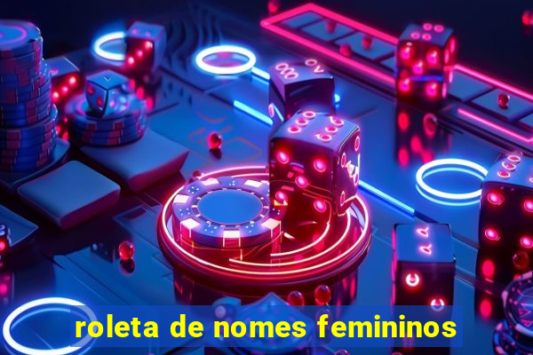 roleta de nomes femininos